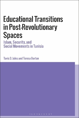 Educational Transitions in Post-Revolutionary Spaces: Islam, Security, and Social Movements in Tunisia book