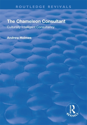 The Chameleon Consultant: Culturally Intelligent Consultancy by Andrew Holmes