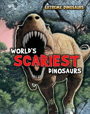 World's Scariest Dinosaurs by Rupert Matthews
