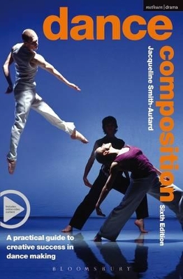 Dance Composition: A practical guide to creative success in dance making by Jacqueline M. Smith-Autard