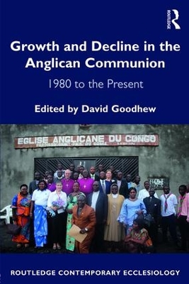 Growth and Decline in the Anglican Communion by David Goodhew