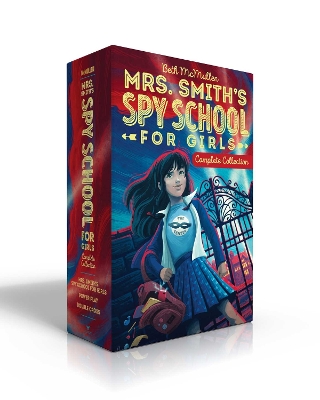 Mrs. Smith's Spy School for Girls Complete Collection (Boxed Set): Mrs. Smith's Spy School for Girls; Power Play; Double Cross by Beth McMullen