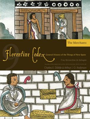 The The Florentine Codex by Arthur J.O. Anderson