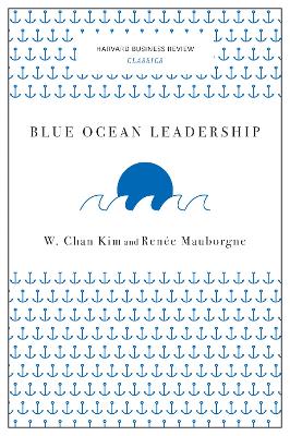 Blue Ocean Leadership (Harvard Business Review Classics) book