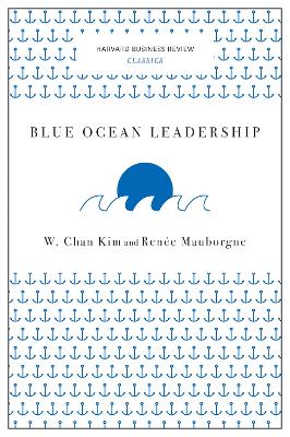 Blue Ocean Leadership (Harvard Business Review Classics) by W Chan Kim