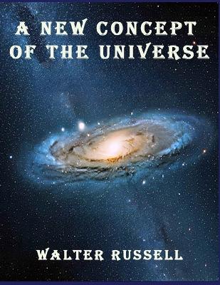 A New Concept of the Universe book