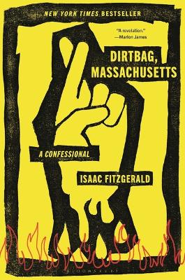 Dirtbag, Massachusetts: A Confessional by Isaac Fitzgerald