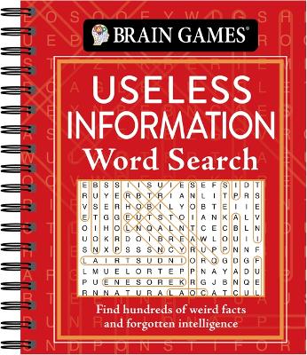 Brain Games - Useless Information Word Search: Find Hundreds of Weird Facts and Forgotten Intelligence book