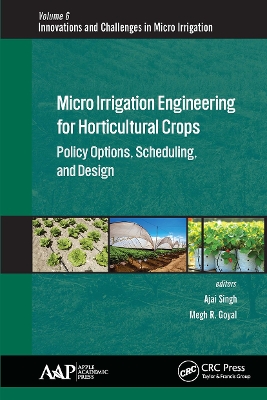Micro Irrigation Engineering for Horticultural Crops: Policy Options, Scheduling, and Design by Megh R. Goyal