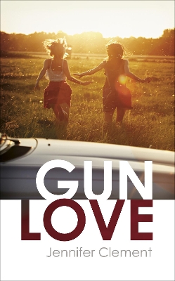Gun Love by Jennifer Clement