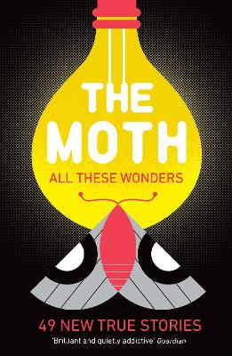 The Moth - All These Wonders by The Moth