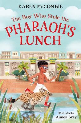 The Boy Who Stole the Pharaoh's Lunch by Karen McCombie