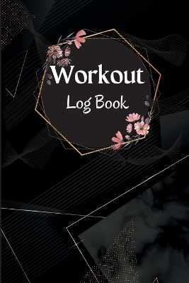 Workout Record Book: Workout Log Book & Training Journal for Women, Exercise Notebook and Fitness Journal, Gym Planner for Personal Training book