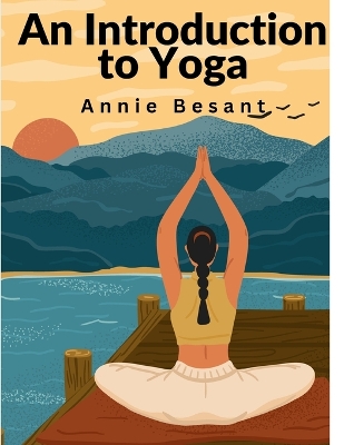 An Introduction to Yoga: Meditation and Nature of Yoga book