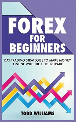 Forex for Beginners: Day Trading Strategies to Make Money Online With the 1-Hour Trade book