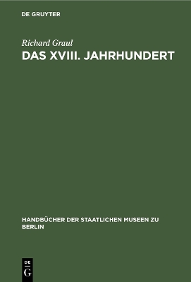 Das XVIII. Jahrhundert: Dekoration und Mobiliar by Richard Graul