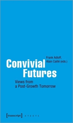 Convivial Futures: Views from a Post-Growth Tomorrow book