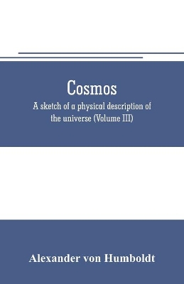 Cosmos: a sketch of a physical description of the universe (Volume III) book