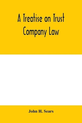 A treatise on trust company law book