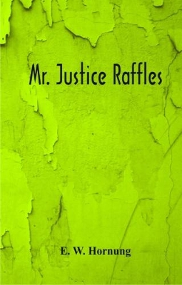 Mr. Justice Raffles by E. W. Hornung