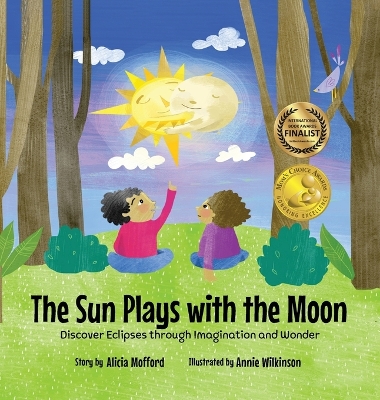 The Sun Plays with the Moon: An Imaginative Introduction to the Lunar and Solar Eclipses (Mom's Choice Awards Recipient) book