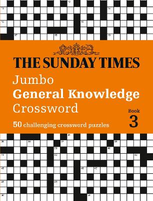 The Sunday Times Jumbo General Knowledge Crossword Book 3: 50 general knowledge crosswords (The Sunday Times Puzzle Books) book