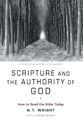 Scripture and the Authority of God: How to Read the Bible Today book