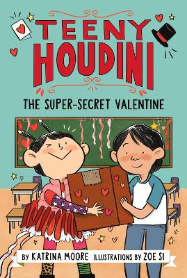 Teeny Houdini #2: The Super-Secret Valentine by Katrina Moore