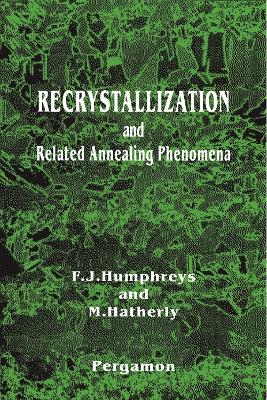 Recrystallization and Related Annealing Phenomena by Anthony Rollett