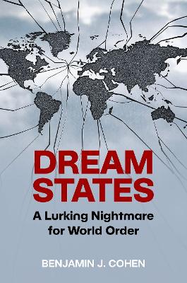 Dream States: A Lurking Nightmare for World Order by Benjamin J. Cohen