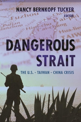 Dangerous Strait: The U.S.-Taiwan-China Crisis book