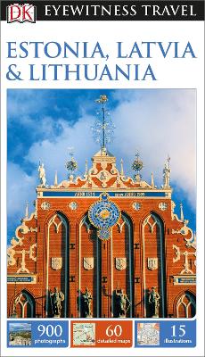 DK Eyewitness Travel Guide Estonia, Latvia and Lithuania by DK Travel