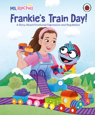Ms Rachel: Frankie’s Train Day!: A Story About Expression and Emotional Regulation book