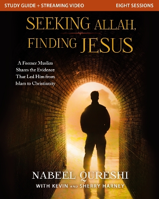 Seeking Allah, Finding Jesus Study Guide plus Streaming Video: A Former Muslim Shares the Evidence that Led Him from Islam to Christianity by Nabeel Qureshi