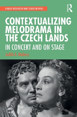 Contextualizing Melodrama in the Czech Lands: In Concert and on Stage by Judith Mabary