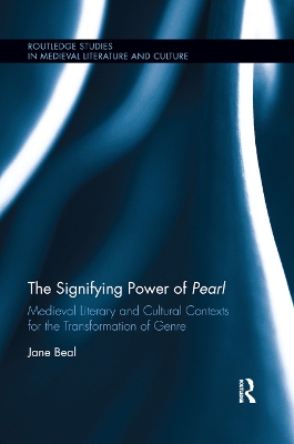 The The Signifying Power of Pearl: Medieval Literary and Cultural Contexts for the Transformation of Genre by Jane Beal