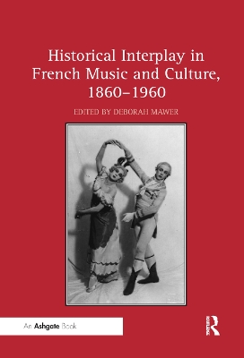 Historical Interplay in French Music and Culture, 1860–1960 book