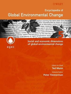 Encyclopedia of Global Environmental Change, Social and Economic Dimensions of Global Environmental Change by Ted Munn