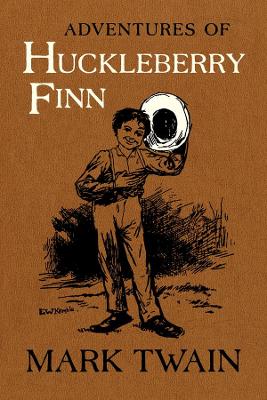 Adventures of Huckleberry Finn: The Authoritative Text with Original Illustrations book