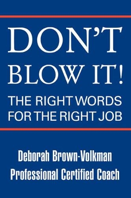 Don't Blow It!: The Right Words for the Right Job book