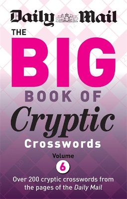 The Daily Mail Big Book of Cryptic Crosswords Volume 6 by Daily Mail