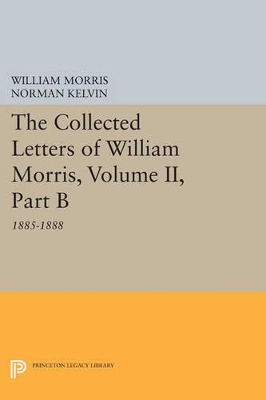 The Collected Letters of William Morris, Volume II, Part B by William Morris