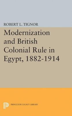 Modernization and British Colonial Rule in Egypt, 1882-1914 book