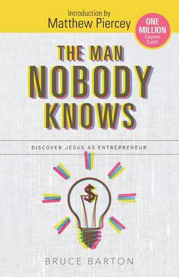 The Man Nobody Knows by Bruce Barton