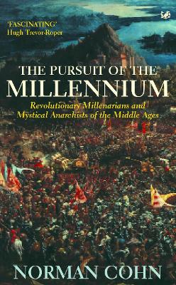 The Pursuit Of The Millennium by Norman Cohn