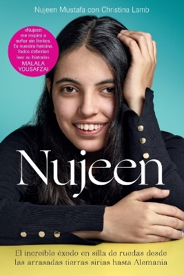 Nujeen: El Increíble Éxodo En Silla de Ruedas Desde Las Arrasadas Tierras Sirias Hasta Alemania by Nujeen Mustafa
