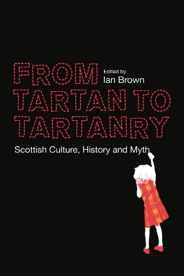 From Tartan to Tartanry by Ian Brown