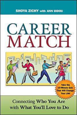 Career Match: Connecting Who You Are with What You'll Love to Do by Shoya Zichy