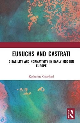 Eunuchs and Castrati by Katherine Crawford