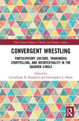 Convergent Wrestling: Participatory Culture, Transmedia Storytelling, and Intertextuality in the Squared Circle book